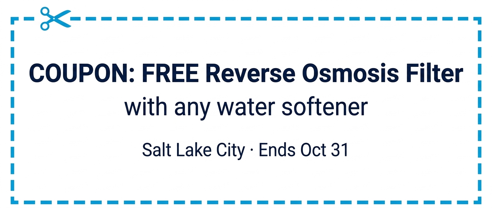 Coupon: free reverse osmosis filter with any water softener. Salt Lake City, ends October 31.